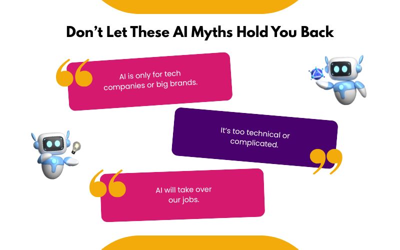 Don’t Let These AI Myths Hold You Back