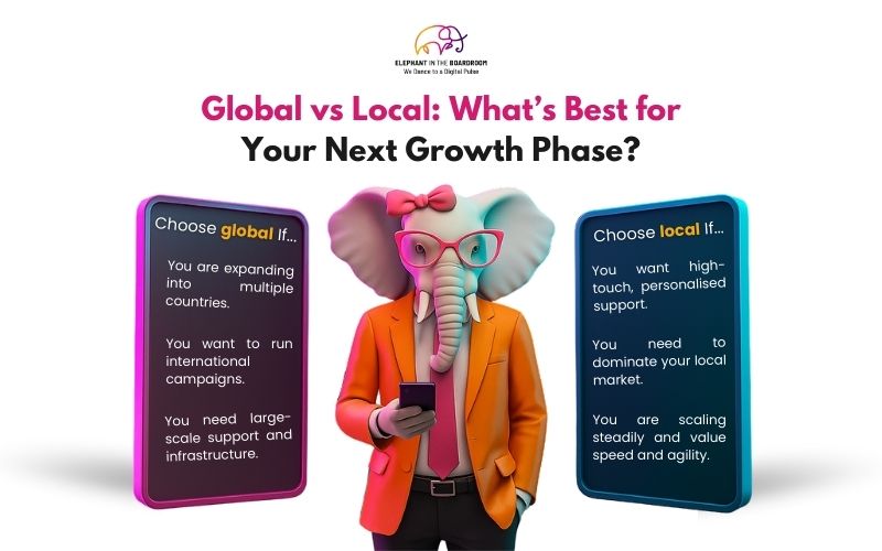 Global vs Local: What’s Best for Your Next Growth Phase?